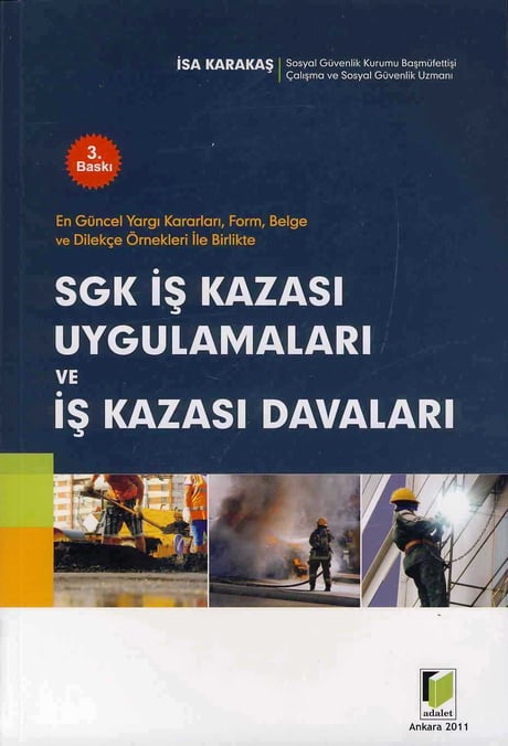 SGK İş Kazası Uygulamaları ve İş Kazası Davaları İsa Karakaş  - Kitap