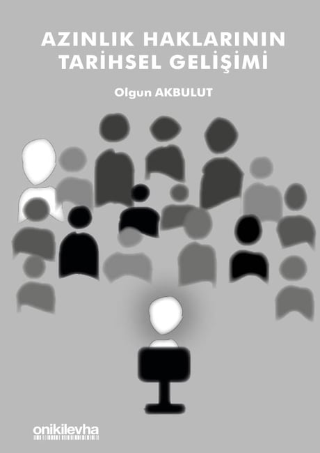 Azınlık Haklarının Tarihsel Gelişimi Doç. Dr. Olgun Akbulut  - Kitap