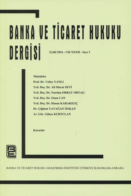 Banka ve Ticaret Hukuku Dergisi Eylül 2016 – Cilt: 32 – Sayı: 3 Prof. Dr. Korkut Özkorkut 