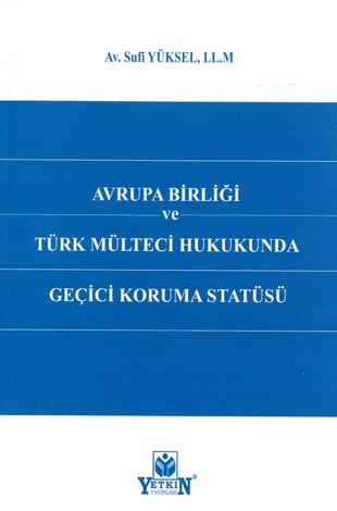 Avrupa Birliği ve Türk Mülteci Hukukunda Geçici Koruma Statüsü
