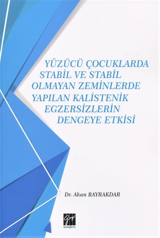 Yüzücü Çocuklarda Stabil ve Stabil Olmayan Zeminlerde Yapılan Kalistenik Egzersizlerin Dengeye Etkisi