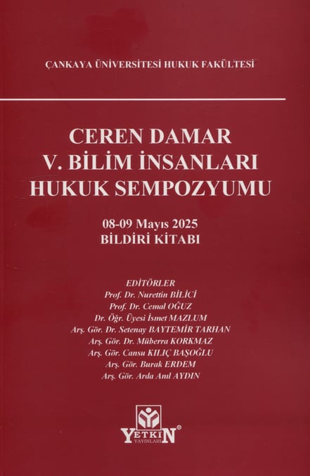 Ceren Damar V. Bilim İnsanları Hukuk Sempozyumu Bildiri Kitabı 08–09 Mayıs 2025 Prof. Dr. Nurettin Bilici, Prof. Dr. Cemal Oğuz  - Kitap