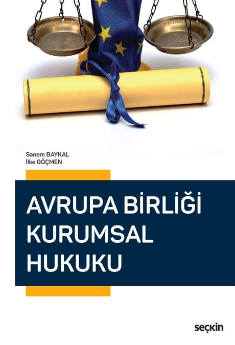 Avrupa Birliği Kurumsal Hukuku Prof. Dr. Sanem Baykal, Doç. Dr. İlke Göçmen  - Kitap