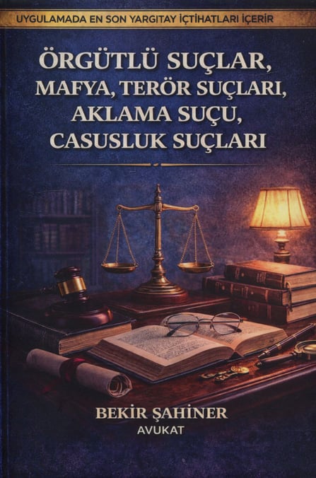 Örgütlü Suçlar, Mafya, Terör Suçları, Aklama Suçu, Casusluk Suçları Av. Bekir Şahiner  - Kitap