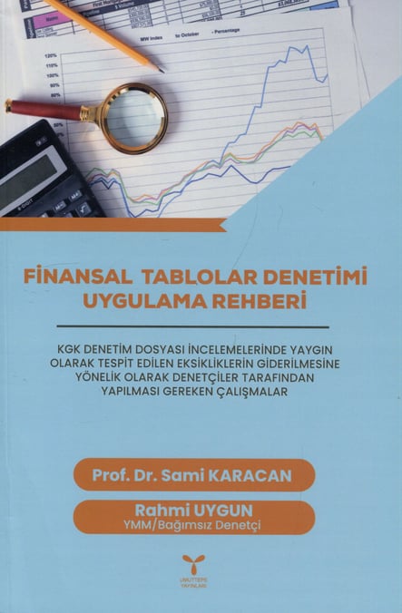 Finansal Tablolar Denetimi Uygulama Rehberi Prof. Dr. Sami Karacan, Rahmi Uygun  - Kitap