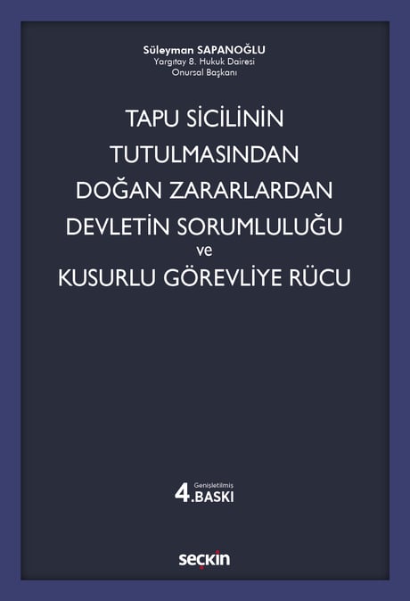 Tapu Sicilinin Tutulmasından Doğan Zararlardan Devletin Sorumluluğu ve Kusurlu Görevliye Rücu Süleyman Sapanoğlu  - Kitap