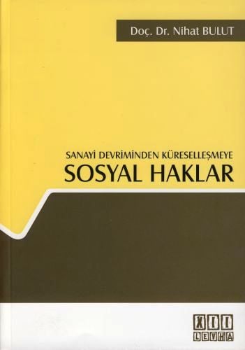 Sanayi Devriminden Küreselleşmeye  Sosyal Haklar Doç. Dr. Nihat Bulut  - Kitap