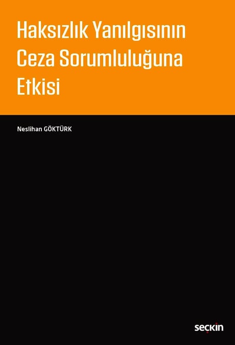 Haksızlık Yanılgısının Ceza Sorumluluğuna Etkisi Yrd. Doç. Dr. Neslihan Göktürk  - Kitap