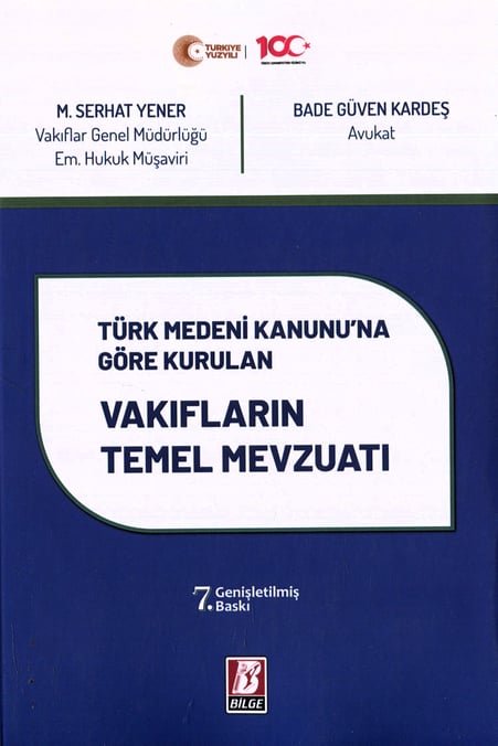 Türk Medeni Kanunu'na Göre Kurulan Vakıfların Temel Mevzuatı M. Serhat Yener, Av. Bade Güven Kardeş  - Kitap