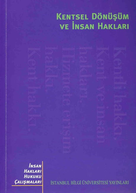 Kentsel Dönüşüm ve İnsan Hakları Mustafa Ökmen, Senem Zeybekoğlu Sadri, Kıvılcım Akkoyunlu Ertan  - Kitap