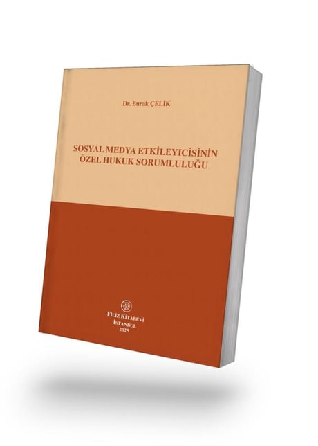 Sosyal Medya Etkileyicisinin Özel Hukuk Sorumluluğu Dr. Burak Çelik  - Kitap