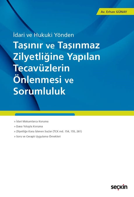 İdari ve Hukuki Yönden Taşınır ve Taşınmaz Zilyetliğine Yapılan Tecavüzlerin Önlenmesi ve Sorumluluk Erhan Günay  - Kitap