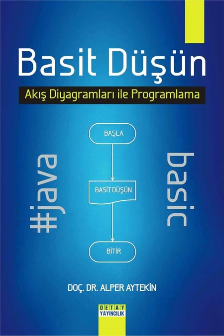 Basit Düşün Akış Diyagramları ile Programlama Doç. Dr. Alper Aytekin  - Kitap