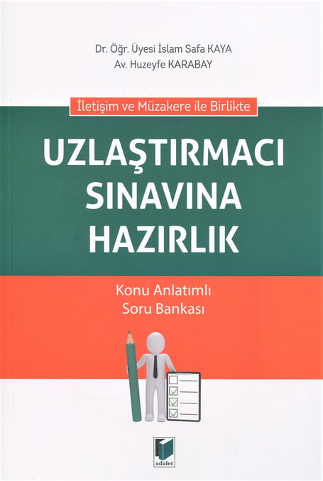 İletişim ve Müzakere ile Birlikte Uzlaştırmacı Sınavına Hazırlık Konu Anlatımlı Soru Bankası Dr. Öğr. Üyesi İslam Safa Kaya, Huzeyfe Karabay  - Kitap