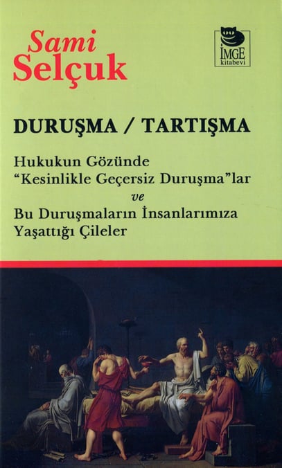 Duruşma – Tartışma Hukukun Gözünde "Kesinlikle Geçersiz Duruşma"lar ve Bu Duruşmaların İnsanlarımıza Yaşattığı Çileler Sami Selçuk  - Kitap