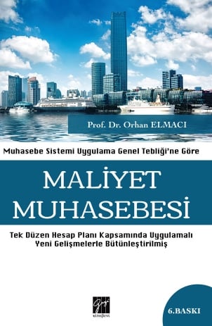 Muhasebe Sistemi Uygulama Genel Tebliği'ne Göre Maliyet Muhasebesi Prof. Dr. Orhan Elmacı  - Kitap