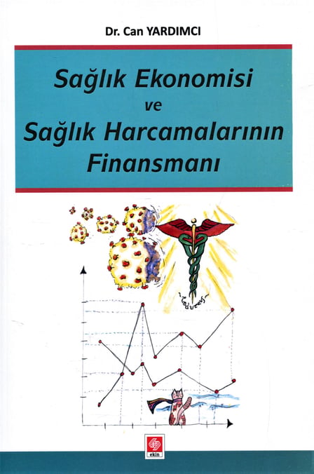 Sağlık Ekonomisi ve Sağlık Harcamalarının Finansmanı Dr. M. Can Yardımcı  - Kitap