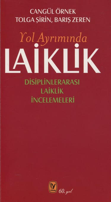 Yol Ayrımında Laiklik Disiplinlerarası Laiklik İncelemeleri Cangül Örnek, Tolga Şirin, Barış Zeren  - Kitap
