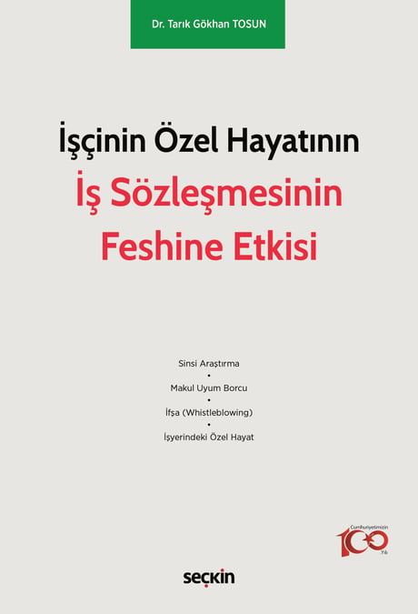 İşçinin Özel Hayatının İş Sözleşmesinin Feshine Etkisi Dr. Tarık Gökhan Tosun  - Kitap