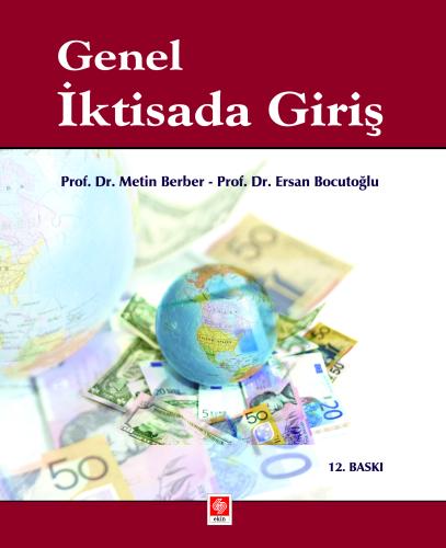 Genel İktisada Giriş Prof. Dr. Metin Berber, Prof. Dr. Ersan Bocutoğlu  - Kitap