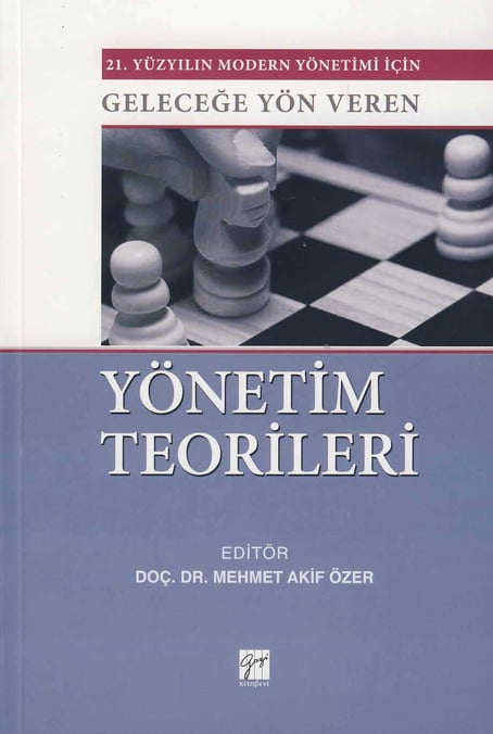 Geleceğe Yön Veren Yönetim Teorileri Doç. Dr. M. Akif Özer  - Kitap