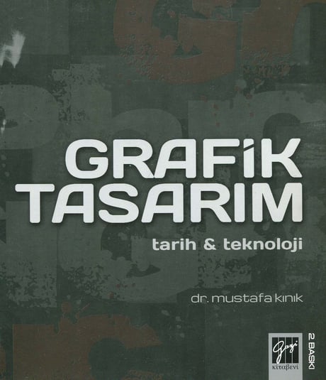 Grafik Tasarım Tarih ve Teknoloji  Dr. Mustafa Kınık  - Kitap