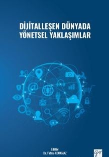 Dijitalleşen Dünyada Yönetsel Yaklaşımlar Dr. Fatma Korkmaz  - Kitap
