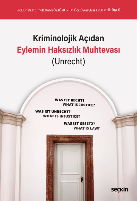 Kriminolojik Açıdan Eylemin Haksızlık Muhtevası (Unrecht) Prof. Dr. Bahri Öztürk, Dr. Öğr. Üyesi Efser Erden Tütüncü  - Kitap