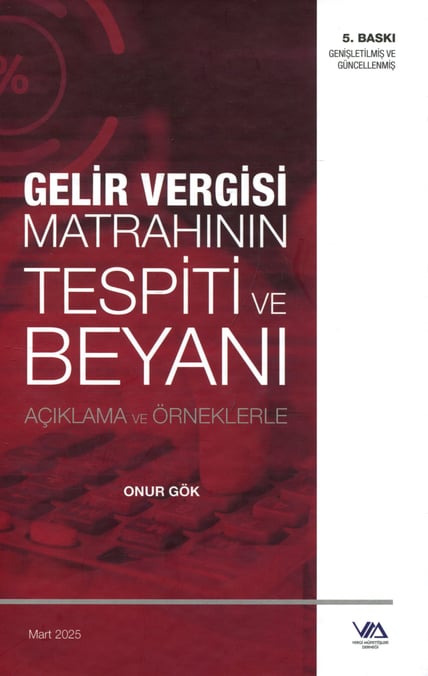 Gelir Vergisi Matrahının Tespiti ve Beyanı Açıklama ve Örneklerle Onur Gök  - Kitap