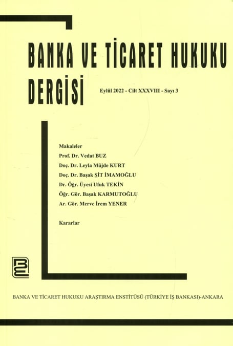 Banka ve Ticaret Hukuku Dergisi Eylül 2022 –  Cilt: 38 – Sayı: 3 Prof. Dr. Korkut Özkorkut 