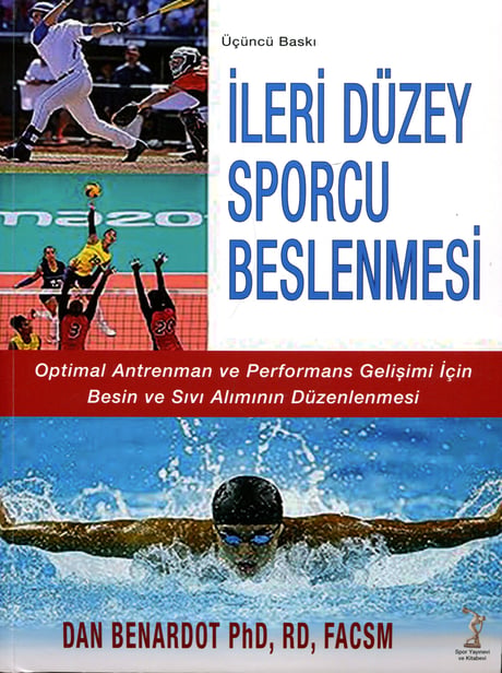 İleri Düzey Sporcu Beslenmesi Optimal Antrenman ve Performans Gelişimi İçin Besin ve Sıvı Alımının Düzenlenmesi Dan Benardot, Prof. Dr. Aysel Pehlivan  - Kitap