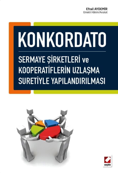 Konkordato Sermaye Şirketleri ve Kooperatiflerin Uzlaşma Suretiyle Yapılandırılması  Efrail Aydemir  - Kitap
