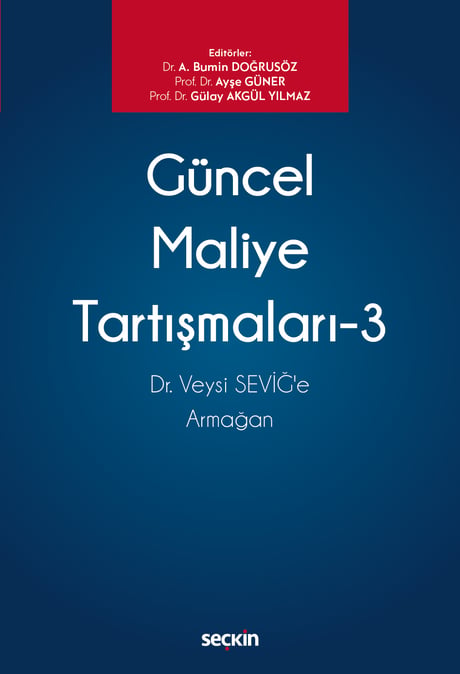 Güncel Maliye Tartışmaları – 3
 Dr. Veysi SEVİĞ'e Armağan Dr. Ahmet Bumin Doğrusöz, Prof. Dr. Ayşe Güner, Prof. Dr. Gülay Akgül Yılmaz  - Kitap