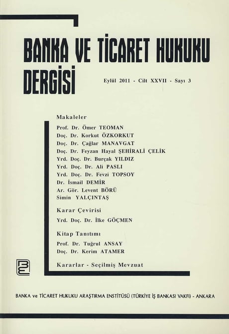 Banka ve Ticaret Hukuku Dergisi Eylül 2011 – Cilt:27 – Sayı:3 Doç. Dr. Korkut Özkorkut 
