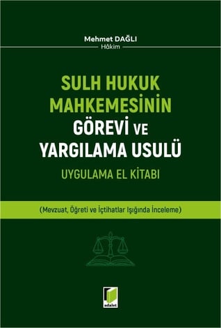 Sulh Hukuk Mahkemesinin Görevi ve Yargılama Usulü Uygulama El Kitabı