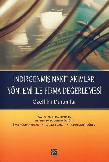 İndirgenmiş Nakit Akımları Yönetimi ile Firma Değerlemesi Prof. Dr. Metin Kamil Ercan, Yrd. Doç. Dr. M. Başaran Öztürk  - Kitap
