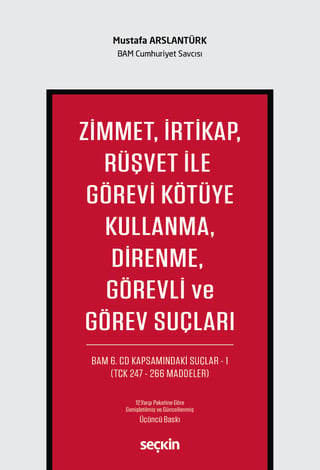 Zimmet, İrtikap, Rüşvet ile Görevi Kötüye Kullanma, Direnme, Görevli ve Görev Suçları 