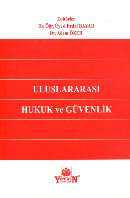 Uluslararası Hukuk ve Güvenlik Dr. Öğr. Üyesi Erdal Bayar, Dr. Adem Özer  - Kitap