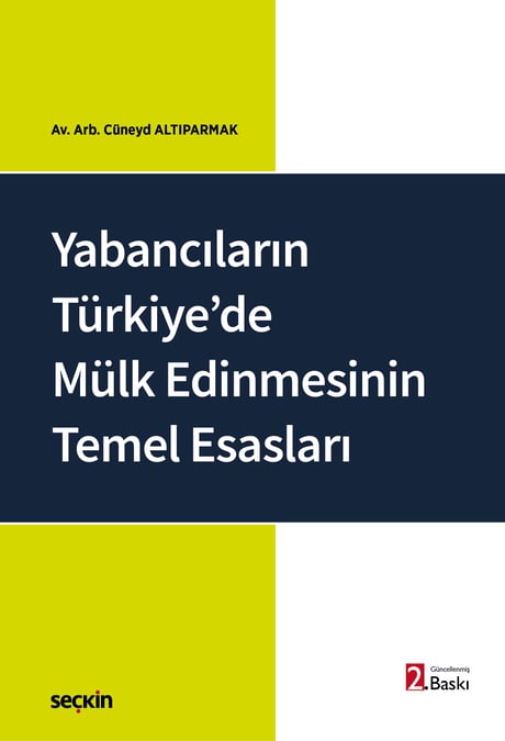 Yabancıların Türkiye'de Mülk Edinmesinin
Temel Esasları Av. Arb. Cüneyd Altıparmak  - Kitap