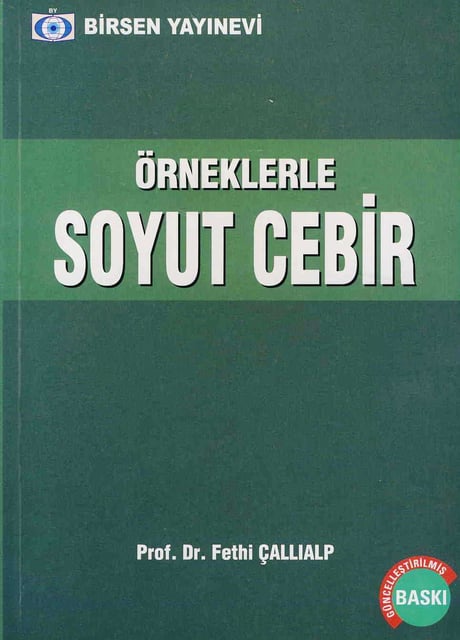 Örneklerle Soyut Cebir Prof. Dr. Fethi Çallıalp  - Kitap