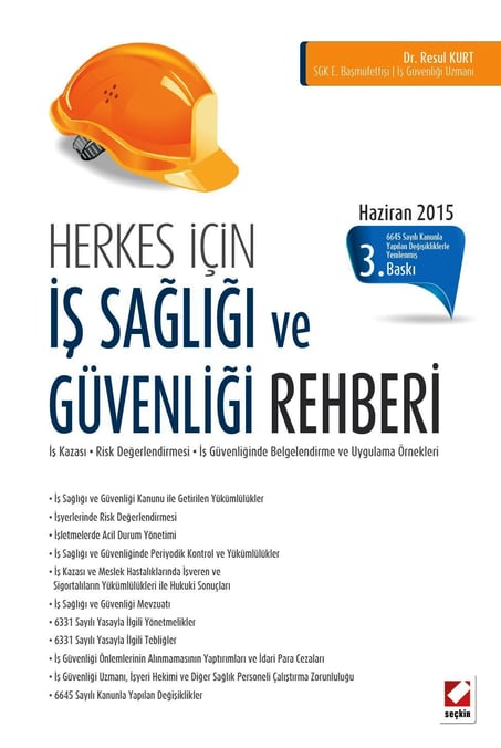 Herkes İçin İş Sağlığı ve Güvenliği Rehberi İş Kazası – Risk Yönetimi – İş Güvenliğinde Belgelendirme – Uygulama Örnekleri Dr. Resul Kurt  - Kitap