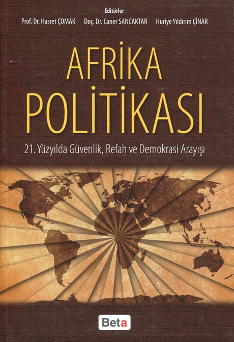 Afrika Politikası 21. Yüzyılda Güvenlik Refah ve Demokrasi Anlayışı Prof. Dr. Hasret Çomak, Doç. Dr. Caner Sancaktar, Huriye Yıldırım Çınar  - Kitap