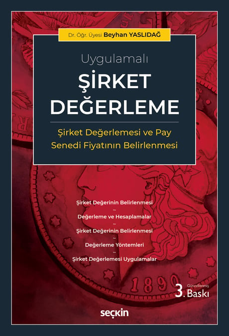 Uygulamalı Şirket Değerleme (Şirket Değerlemesi ve Pay Senedi Fiyatının Belirlenmesi) Dr. Öğr. Üyesi Beyhan Yaslıdağ  - Kitap