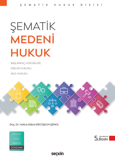 Şematik Medeni Hukuk Başlangıç Hükümleri Kişiler Hukuku ve Aile Hukuku Doç. Dr. Hatice Kübra Ercoşkun Şenol  - Kitap