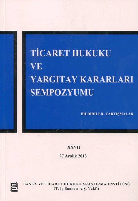 Ticaret Hukuku ve Yargıtay Kararları Sempozyumu – 27 Arş. Gör. Ufuk Tekin 