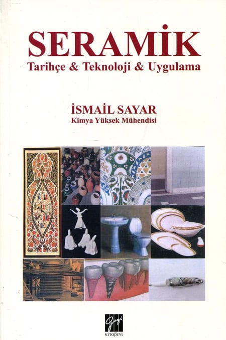Seramik Tarihçe – Teknoloji – Uygulama İsmail Sayar  - Kitap