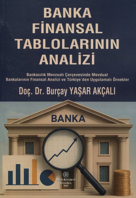 Banka Finansal Tablolarının Analizi Doç. Dr. Burçay Yaşar Akçalı  - Kitap