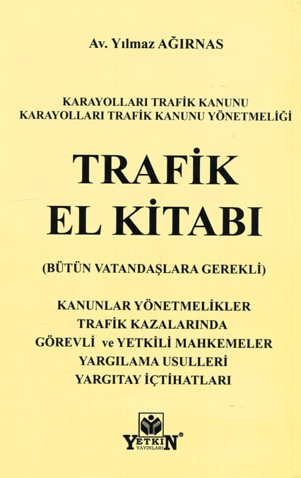 Karayolları Trafik Kanunu & Yönetmeliği Trafik El Kitabı Av. Yılmaz Ağırnas  - Kitap