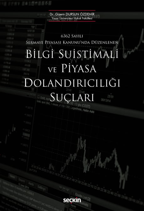 6362 Sayılı Sermaye Piyasası Kanunu'nda Düzenlenen Bilgi Suistimali ve Piyasa Dolandırıcılığı Suçları Dr. Gizem Dursun Özdemir  - Kitap