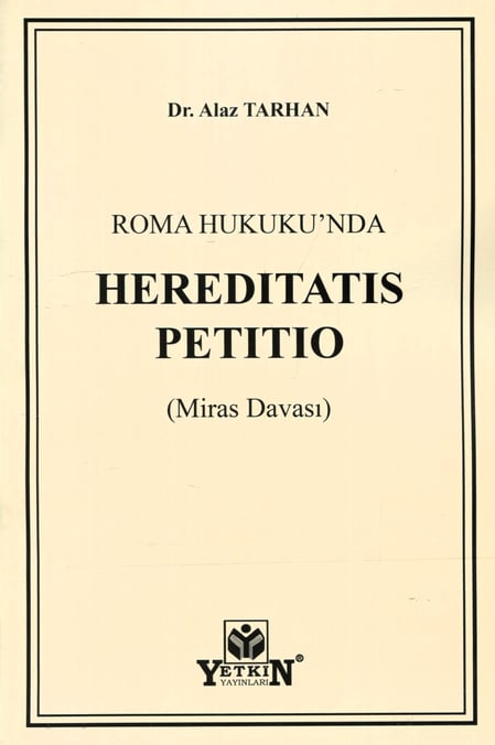 Roma Hukuku'nda Hereditatis Petitio (Miras Davaları) Dr. Alaz Tarhan  - Kitap